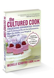 The Cultured Cook Delicious Fermented Foods with Probiotics to Knock Out Inflammation, Boost Gut Health Lose Weight & Extend Your Life